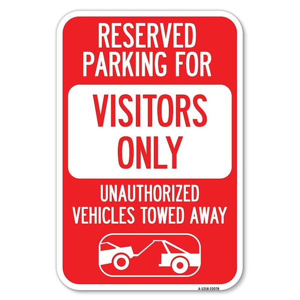 Signmission Reserved Parking for Visitors Only Unaut Heavy-Gauge Aluminum Sign, 12" x 18", A-1218-23070 A-1218-23070 - main
